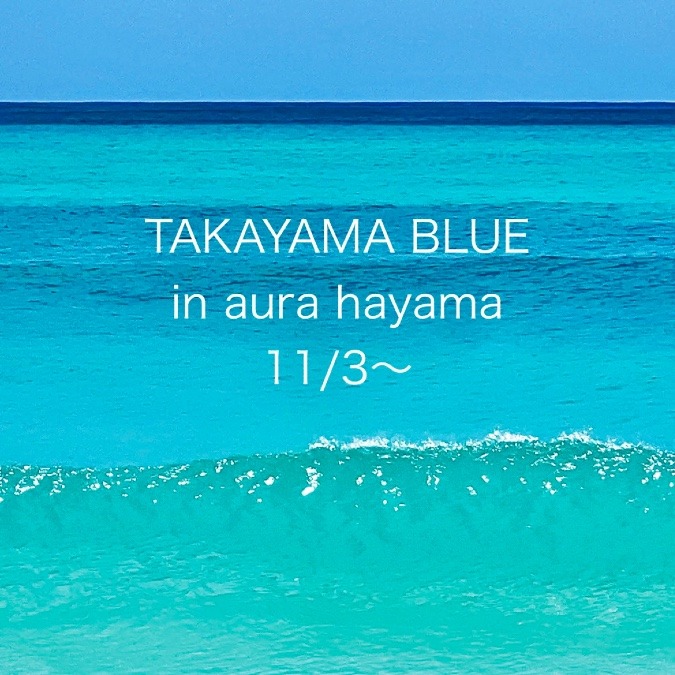TAKAYAMA BLUE